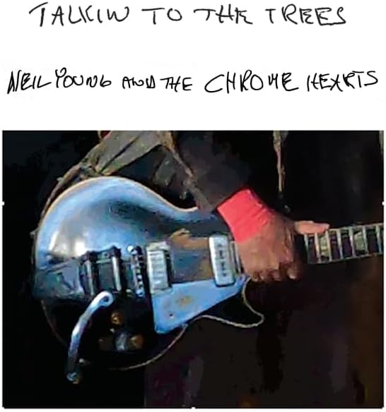 LP - Neil Young and the Chrome Hearts - Talkin to the Trees