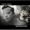 2LP - Jason Isbell - Something More than Free (10th)
