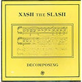 LP - Nash the Slash - Decomposing