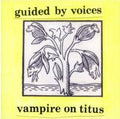 Guided By Voices - Vampire On Titus - LP