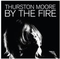 Thurston Moore - By The Fire - 2LP
