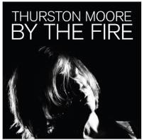 Thurston Moore - By The Fire - 2LP