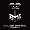 2LP - Trouble - Revelations Of The Insane (Demos & Rarities)