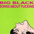 LP - Big Black - Songs About Fucking