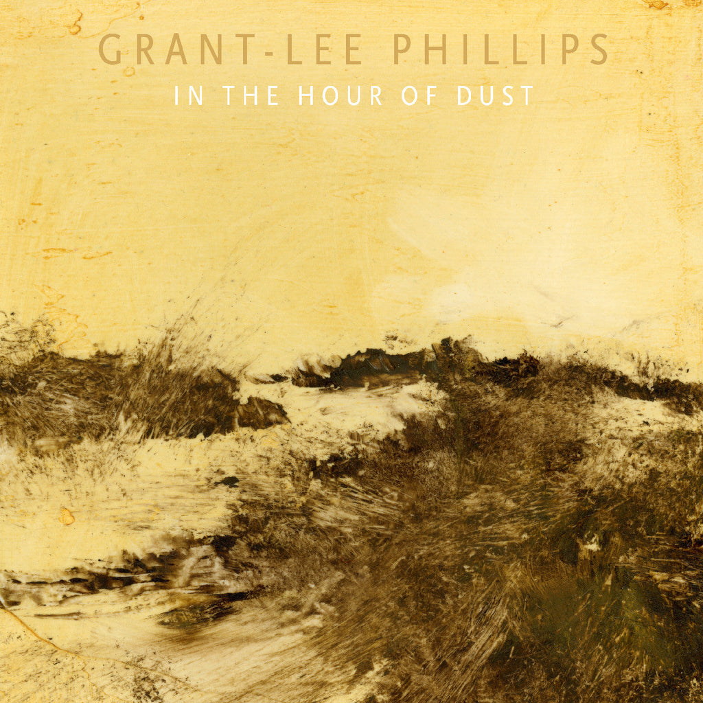 LP - Grant-Lee Phillips - In The Hour Of Dust