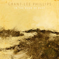 LP - Grant-Lee Phillips - In The Hour Of Dust