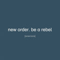 2LP - New Order - Be A Rebel Remixed