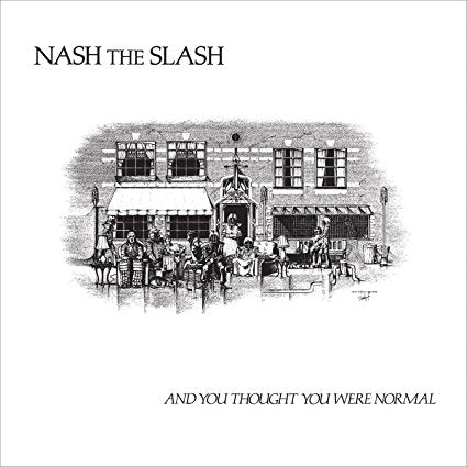 2LP - Nash the Slash - And You Thought You Were Normal