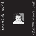 LP - Scratch Acid - Just Keep Eating