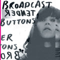 LP - Broadcast - Tender Buttons