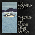 2LP - The Mountain Goats - Through This Fire Across From Peter Balkan