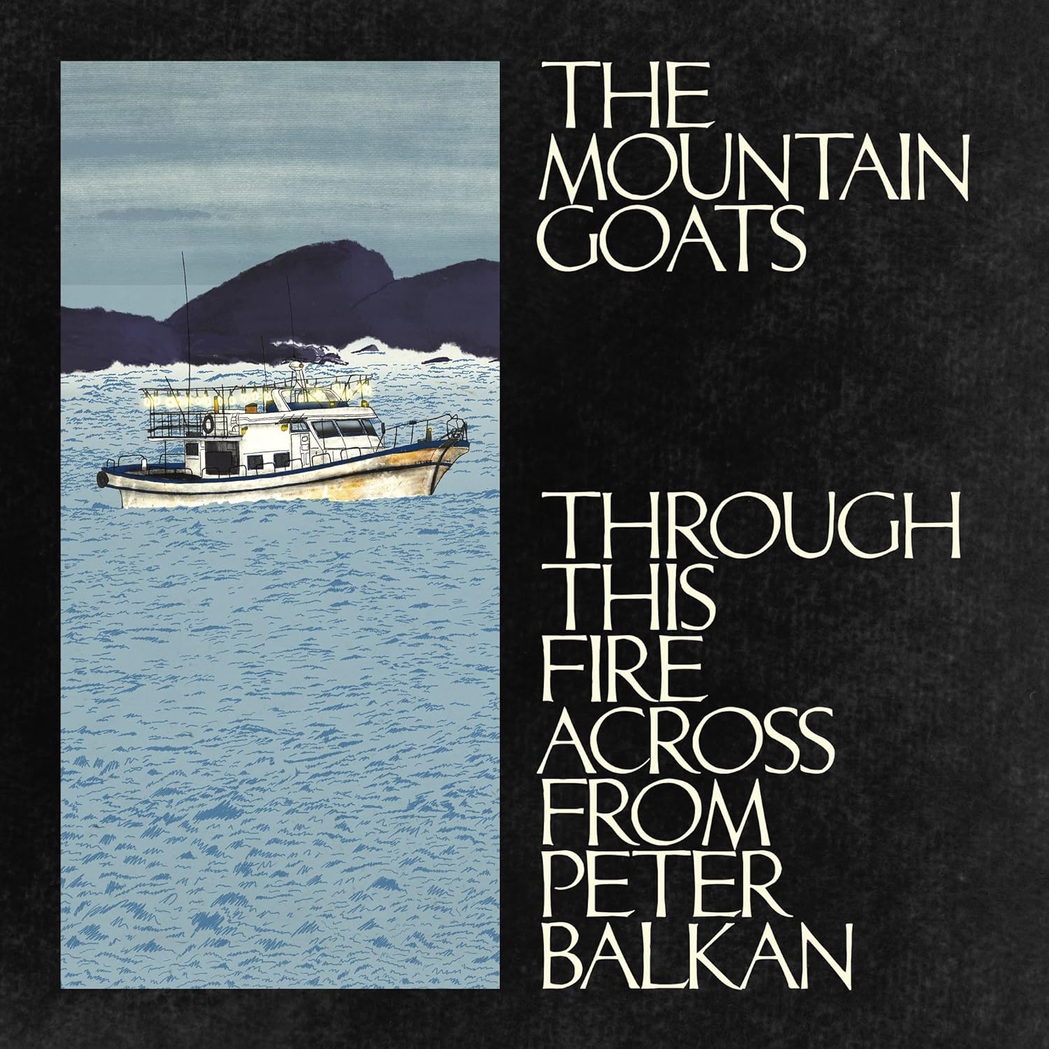 2LP - The Mountain Goats - Through This Fire Across From Peter Balkan