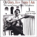 USED CD - Andy Cohen – Oh Glory, How Happy I Am (The Sacred Songs Of Rev. Gary Davis)