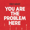 You Are The Problem