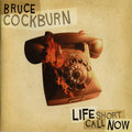 USED CD - Bruce Cockburn – Life Short Call Now