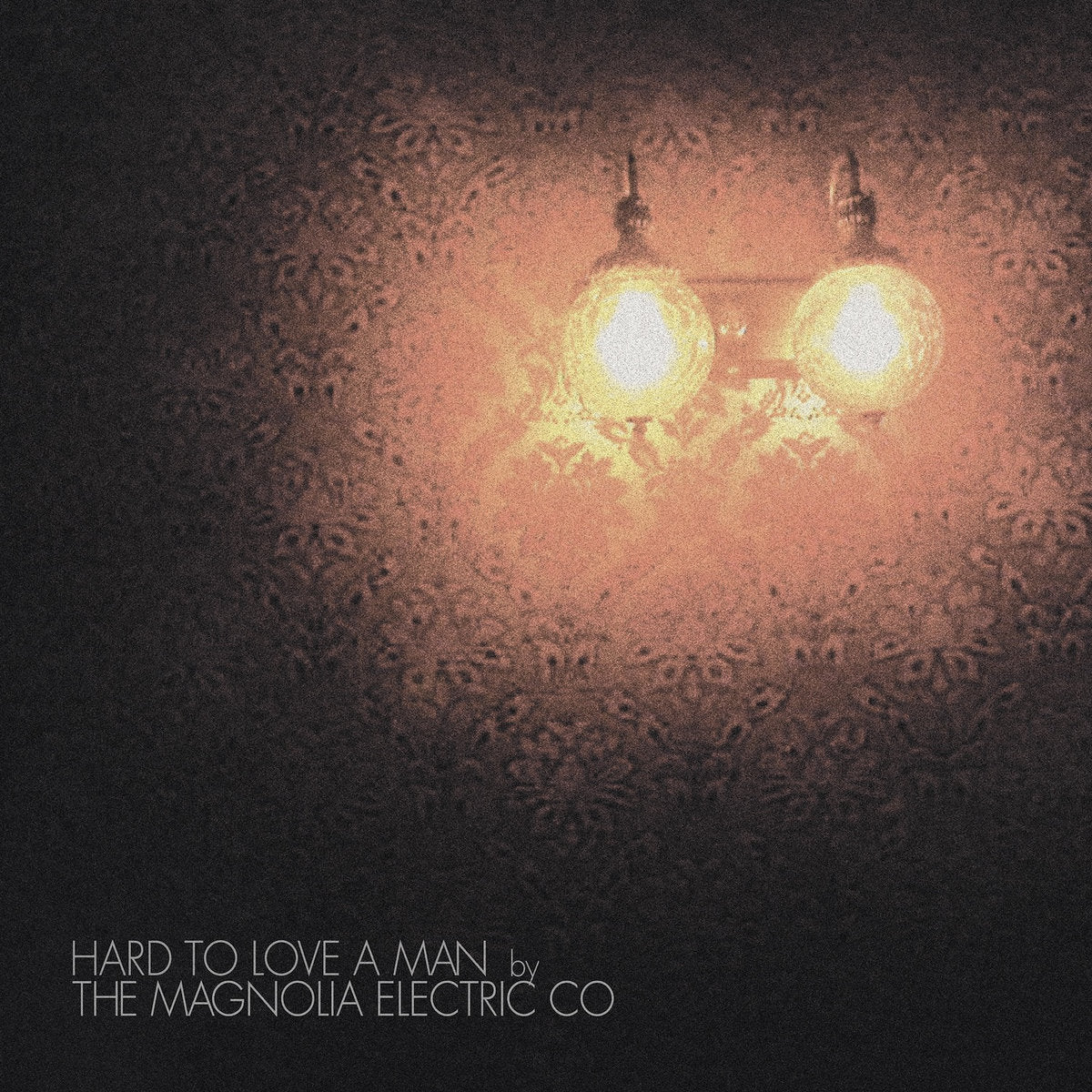 LP - Magnolia Electric Co. - Hard To Love A Man (20th)