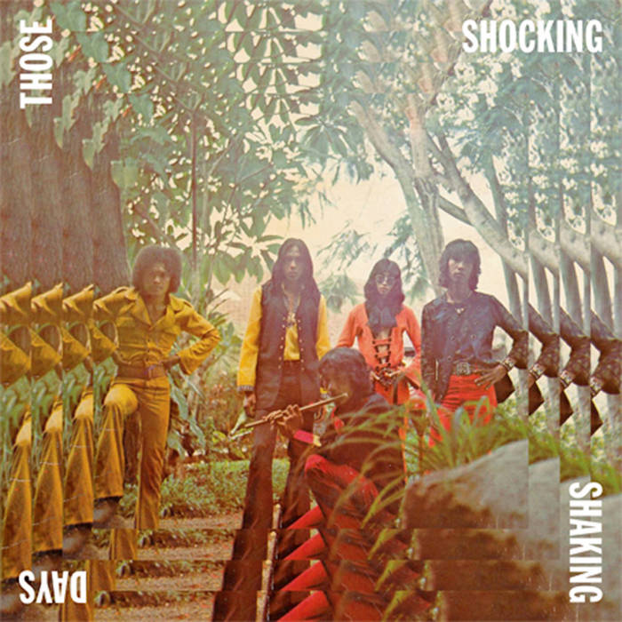Those Shocking Shaking Dayss: Indonesian Hard, Psychedelic, Progressive Rock and Funk 1970-1978