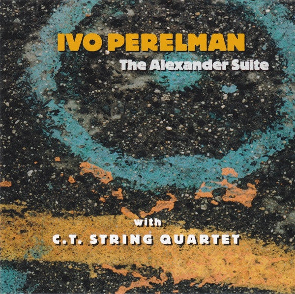 USED CD - Ivo Perelman With C.T. String Quartet – The Alexander Suite