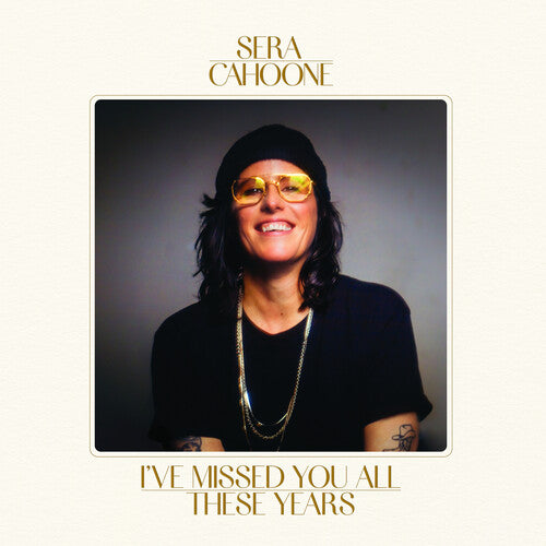 Sera Cahoone - (PRESALE 8/28/26) I'Ve Missed You All These Years (GOLD VINYL LP SUB POP 2026) | NEW