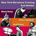 USED CD - Brad Mehldau, Mario Rossy, Perico Sambeat, Jordi Rossy – New York-Barcelona Crossing