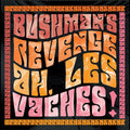 Bushman's Revenge - (PRESALE 7/3/26) Ah, Les Vaches (ORANGE VINYL) |