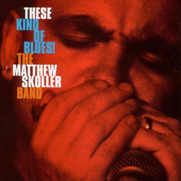 USED CD - The Matthew Skoller Band – These Kind Of Blues!