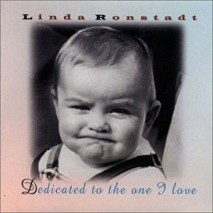 Linda Ronstadt – Dedicated To The One I Love - USED CD