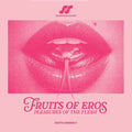 Various Artists - (PRESALE 7/10/26) Fruits Of Eros: Pleasures Of The Flesh (COLORED VINYL) | Mint (M) Mint (M)