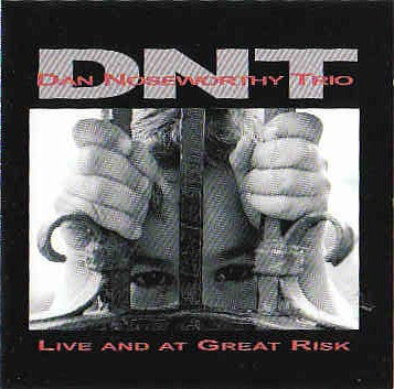 USED CD - Dan Noseworthy Trio – DNT Live And At Great Risk