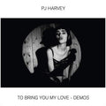 To Bring You My Love - Demos