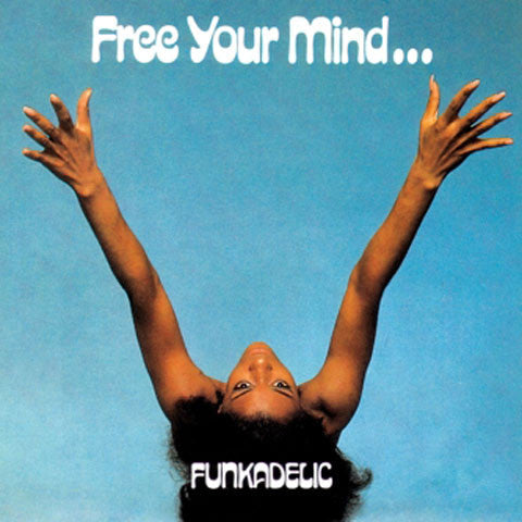 Free Your Mind And Your Ass Will Follow