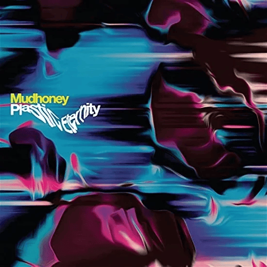 MUDHONEY - Plastic Eternity Vinyl