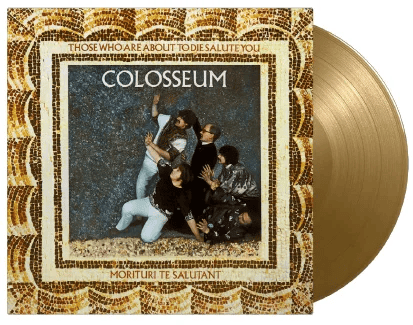 COLOSSEUM - Those Who Are About To Die Salute You Vinyl