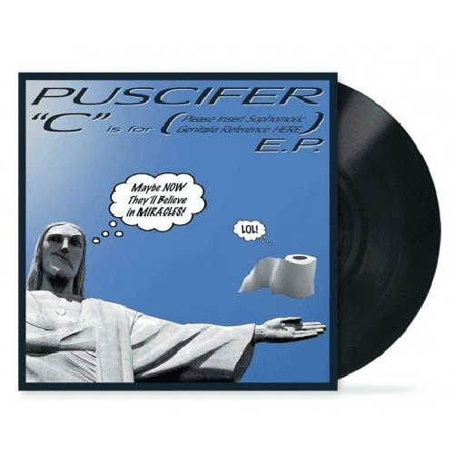 PUSCIFER - C is for (Please Insert Sophomoric Genitalia Reference Here) Vinyl