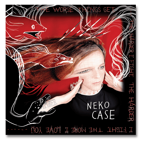 NEKO CASE - The Worse Things Get, The Harder I Fight, The Harder I Fight, The More I Love You Vinyl