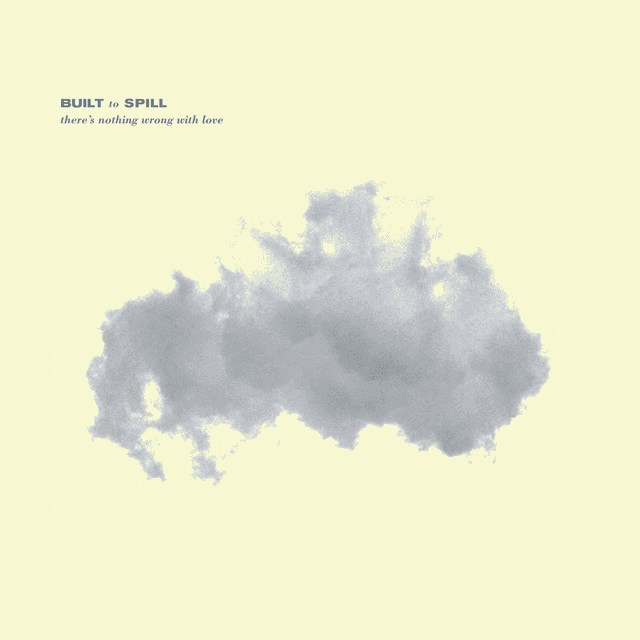 BUILT TO SPILL - There's Nothing Wrong with Love Vinyl