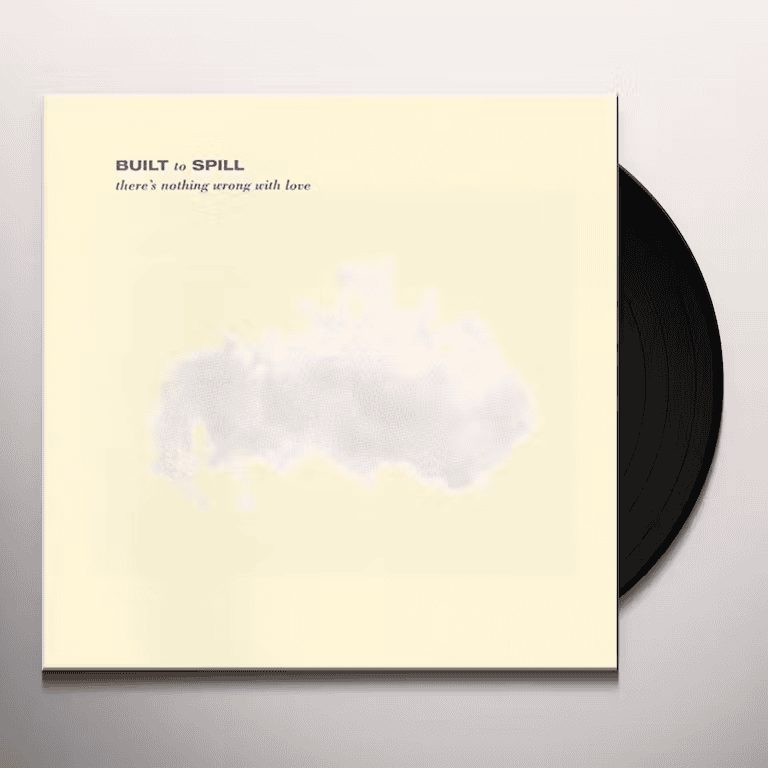 BUILT TO SPILL - There's Nothing Wrong with Love Vinyl