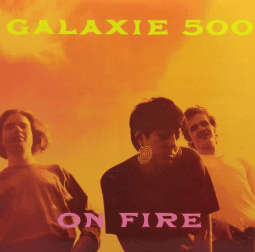 GALAXIE 500 - On Fire Vinyl