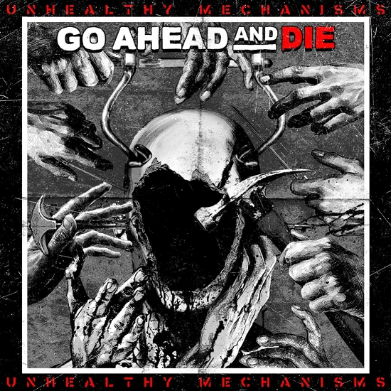 GO AHEAD AND DIE - Unhealthy Mechanisms Vinyl