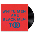 YOUNG FATHERS - White Men Are Black Men Too Vinyl