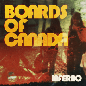 BOARDS OF CANADA - Inferno Vinyl