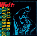 MIKE WATT - Ball-Hog Or Tugboat? (VG+/VG) Vinyl