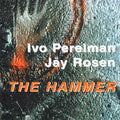 USED CD - Ivo Perelman / Jay Rosen – The Hammer
