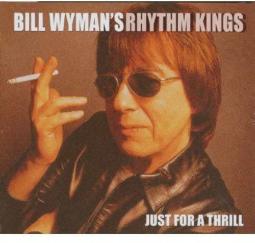 Bill Wyman's Rhythm Kings - Just a Thrill - USED CD