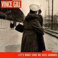 USED CD - Vince Gill – Let's Make Sure We Kiss Goodbye