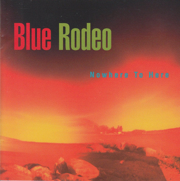 USED CD - Blue Rodeo – Nowhere To Here