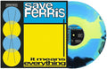 Save Ferris - (PRESALE 8/21/26) It Means Everything (YELLOW BLUE BLACK VINYL LP PARTING GIFT 2026) | NEW