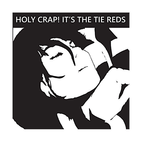 The Tie Reds - Holy Crap! It's The Tie Reds (RANDOM COLOR VINYL) |
