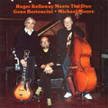USED CD - Roger Kellaway – Meets The Duo Gene Bertoncini And Michael Moore