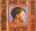 USED CD - Watermelon Slim & The Workers – No Paid Holidays